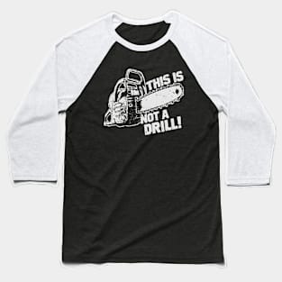 This Is Not a Drill! Baseball T-Shirt